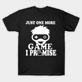 Just One More Game I Promise - Funny Gaming Men Women tee T-Shirt